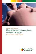 Ler Efeitos da Auriculoterapia no trabalho de parto: Ensaio clínico randomizado, do autor Reginaldo Roque Mafetoni