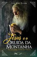 Ler Jesus e o Druida da Montanha: Aos 20 anos entre os Celtas, do autor Jan Val Ellam