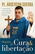 Ler Orações de Cura & libertação, do autor Pe. Guerra  Anderson