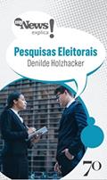 Ler MyNews Explica - Pesquisas Eleitorais, do autor Denilde Holzhacker Ler MyNews Explica - Pesquisas Eleitorais, do autor Denilde Holzhacker