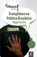 Ler MyNews Explica - Evangélicos na Política Brasileira, do autor Magali Cunha