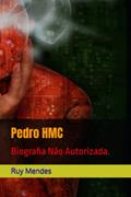 Ler Pedro HMC: Biografia Não Autorizada (Portuguese Edition), do autor Ruy Mendes Ler Pedro HMC: Biografia Não Autorizada (Portuguese Edition), do autor Ruy Mendes