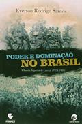 Ler Poder e Dominação no Brasil: a Escola Superior de Guerra (1974-1989), do autor Everton Rodrigo Santos