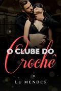 Ler O clube do crochê (Série Dominadores Livro 1), do autor Lu Mendes Ler O clube do crochê (Série Dominadores Livro 1), do autor Lu Mendes