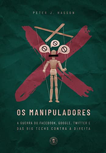 Ler Os Manipuladores: A guerra do Facebook, Google, Twitter e das Big Techs contra a direita (edição de luxo), do autor Peter J. Hasson Ler Os Manipuladores: A guerra do Facebook, Google, Twitter e das Big Techs contra a direita (edição de luxo), do autor Peter J. Hasson