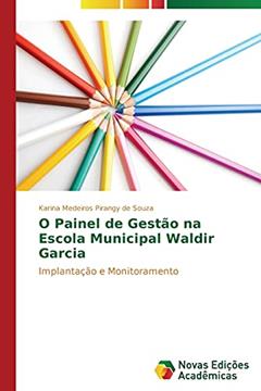 O Painel de Gestão na Escola Municipal Waldir Garcia: Implantação e Monitoramento, do autor Medeiros Pirangy de Souza Karina