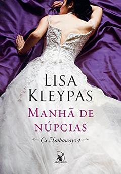 Manhã de núpcias: A história de Leo (Os Hathaways Livro 4), do autor Lisa Kleypas