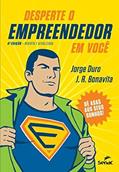 Ler Desperte o Empreendedor em Você: dê Asas aos Seus Sonhos!, do autor Jorge Duro; J. R. Bonavita Ler Desperte o Empreendedor em Você: dê Asas aos Seus Sonhos!, do autor Jorge Duro; J. R. Bonavita