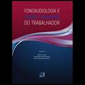 Ler FONOAUDIOLOGIA E SAUDE AUDITIVA DO TRABALHADOR, do autor ANDREA CINTRA LOPES