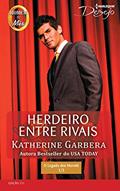Ler Herdeiro Entre Rivais - Coleção Harlequin Desejo. Número 211, do autor Katherine Garbera Ler Herdeiro Entre Rivais - Coleção Harlequin Desejo. Número 211, do autor Katherine Garbera