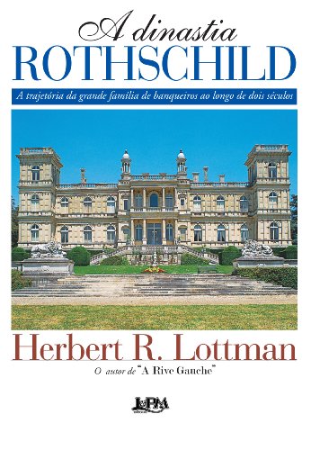 Ler A Dinastia Rothschild, do autor Herbert R. Lottman