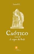 Ler Caótico: A Origem da Morte (Ciclos de Amor & Caos Livro 4), do autor Lucas F.C. Ler Caótico: A Origem da Morte (Ciclos de Amor & Caos Livro 4), do autor Lucas F.C.