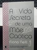 Ler A vida secreta de uma mãe caótica, do autor Fiona Neill
