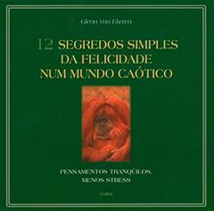 12 Segredos Simples da Felicidade Num Mundo Caótico, do autor Glenn van Ekeren