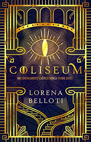 Ler Coliseum: Um confinamento caótico nunca vivido antes, do autor Lorena Belloti