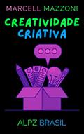 Ler Criatividade Criativa: Como Ser Mais Criativo Em Um Mundo Caótico, do autor M. Mazzoni; Alpz Brasil Ler Criatividade Criativa: Como Ser Mais Criativo Em Um Mundo Caótico, do autor M. Mazzoni; Alpz Brasil