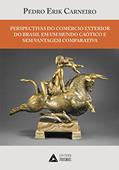 Ler Perspectivas do Comércio Exterior do Brasil em Um Mundo Caótico e sem Vantagem Comparativa, do autor Pedro Erik Carneiro Ler Perspectivas do Comércio Exterior do Brasil em Um Mundo Caótico e sem Vantagem Comparativa, do autor Pedro Erik Carneiro