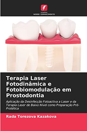 Ler Terapia Laser Fotodinâmica e Fotobiomodulação em Prostodontia: Aplicação da Desinfecção Fotoactiva a Laser e da Terapia Laser de Baixo Nível como Preparação Pré-Protética, do autor Rada Torezova Kazakova