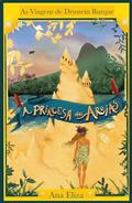 Ler A Princesa das Areias: As Viagens de Drustein Burque, do autor Ana Eliza Ler A Princesa das Areias: As Viagens de Drustein Burque, do autor Ana Eliza