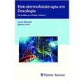 Ler Eletrotermofototerapia em Oncologia: Da Evidência à Prática Clínica, do autor Laura Rezende; Juliana Lenzi