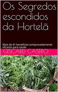 Ler Os Segredos escondidos da Hortelã: Mais de 41 benefícios comprovadamente eficazes para saúde, do autor Giscard Castro