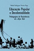 Ler Educação popular e decolonialidade: Pedagogias de resistência em Abya Yala, do autor Noelia Rodrigues Pereira Rego Ler Educação popular e decolonialidade: Pedagogias de resistência em Abya Yala, do autor Noelia Rodrigues Pereira Rego