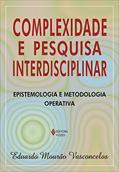 Ler Complexidade e pesquisa interdisciplinar: Epistemologia e metodologia operativa, do autor Eduardo Mourão Vasconcelos