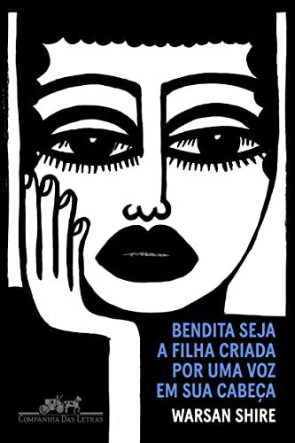Ler Bendita seja a filha criada por uma voz em sua cabeça: Poemas, do autor Warsan Shire