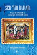 Ler Ser-Tão Baiano: o lugar da sertanidade na configuração da identidade Baiana, do autor Cláudia Pereira Vasconcelos