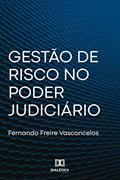 Ler Gestão de risco no Poder Judiciário, do autor Fernando Freire Vasconcelos