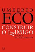 Ler Construir o inimigo e outros escritos ocasionais, do autor Umberto Eco