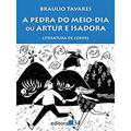 Ler A pedra do meio-dia ou Artur e Isadora: Literatura de Cordel, do autor Braulio Tavares