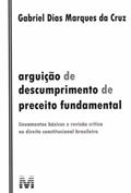 Ler Arguição de descumprimento de preceito fundamental - 1 ed./2011: Lineamentos básicos e revisão crítica no direito constitucional brasileiro, do autor Gabriel Dias Marques Da Cruz