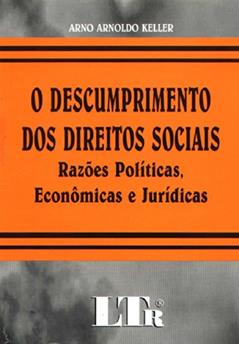 Descumprimento dos Direitos Sociais, do autor Arno Arnoldo Keller