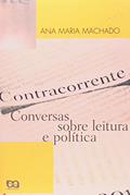 Ler Contracorrente. Conversas Sobre Leitura e Política, do autor Ana Maria Machado