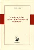 Ler A Subvenção no Direito Administrativo Brasileiro, do autor Rafael Valim Ler A Subvenção no Direito Administrativo Brasileiro, do autor Rafael Valim
