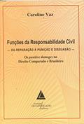 Ler Funções Da Responsabilidade Civil: Da Reparação à Punição E Dissuasão - Os Punitive Damages No Direito Comparado E Brasileiro, do autor Caroline Vaz