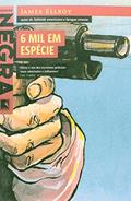 Ler 6 mil em espécie, do autor James Ellroy