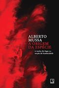 Ler A origem da espécie: O roubo do fogo e a noção de humanidade, do autor Alberto Mussa Ler A origem da espécie: O roubo do fogo e a noção de humanidade, do autor Alberto Mussa
