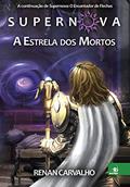 Ler Supernova: a Estrela dos Mortos (Volume 2), do autor Renan Carvalho