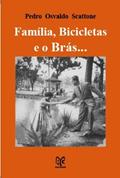 Ler Família, bicicletas e o Brás..., do autor Pedro Osvaldo Scattone Ler Família, bicicletas e o Brás..., do autor Pedro Osvaldo Scattone