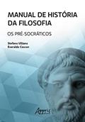 Ler Manual de História da Filosofia: Os Pré-Socráticos, do autor Everaldo Cescon; Stefano Ulliana