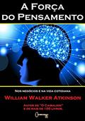 Ler A Força do Pensamento nos Negócios e na Vida Cotidiana. William Walker Atkinson, do autor Ricardo Uchôa Ler A Força do Pensamento nos Negócios e na Vida Cotidiana. William Walker Atkinson, do autor Ricardo Uchôa