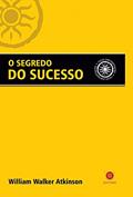 Ler O Segredo do Sucesso, do autor William Walker Atkinson Ler O Segredo do Sucesso, do autor William Walker Atkinson