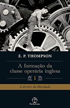 A formação da classe operária inglesa (Vol. 1), do autor E. P. Thompson