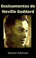 Ler Ensinamentos de Neville Goddard, do autor Samuel Atkinson