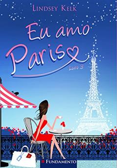 Eu Amo Paris, do autor Lindsey Kelk