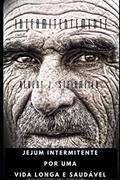 Ler intermitentemente: jejum intermitente para uma longa vida saudável (Portuguese Edition), do autor Albert J Steinmeier