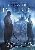 Ler A Serva do Império, do autor Raymond E. Feist^Janny Wurts
