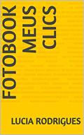 Ler Fotobook Meus Clics (fotobook1), do autor Lucia Rodrigues Ler Fotobook Meus Clics (fotobook1), do autor Lucia Rodrigues